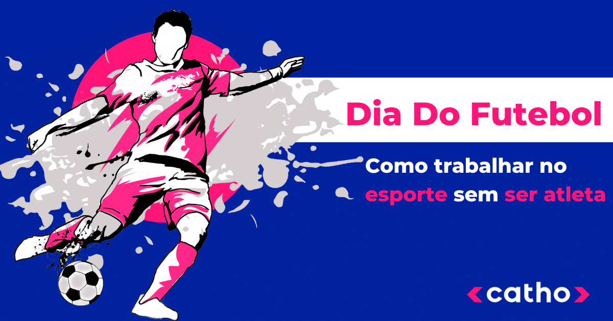 Dia do Futebol: saiba como trabalhar no esporte sem ser atleta