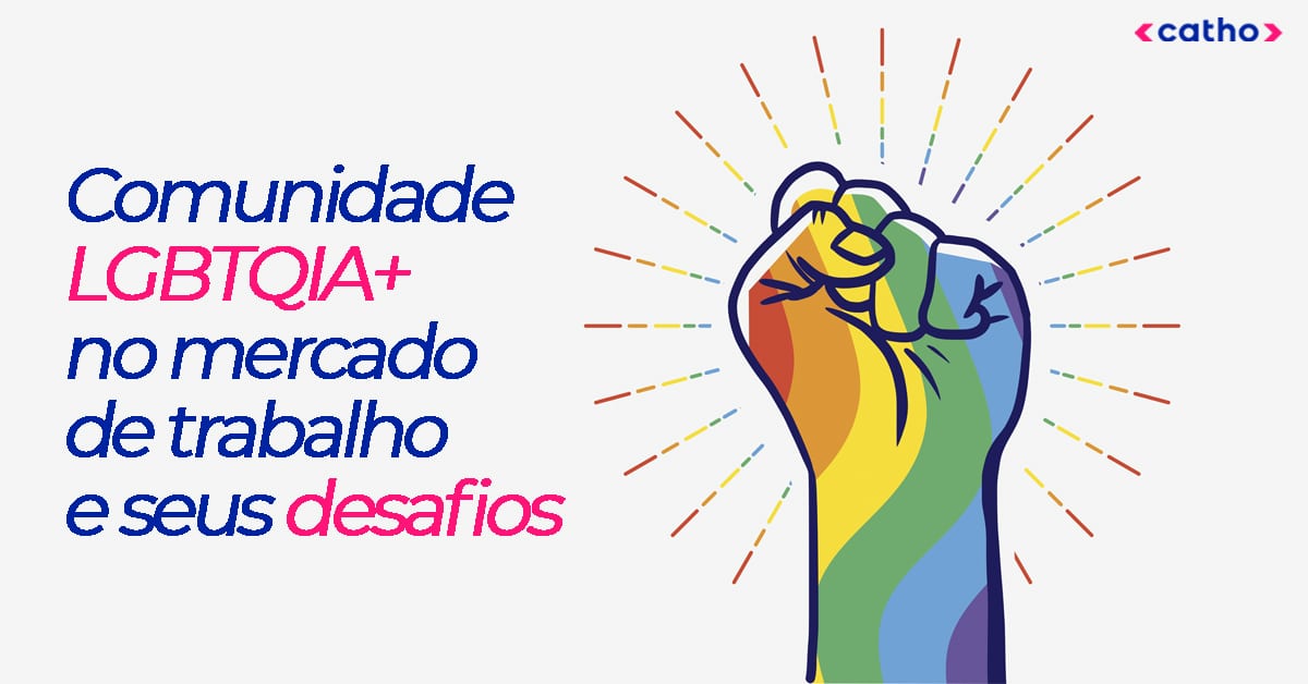 Comunidade LGBTQIA+ no mercado de trabalho e seus desafios