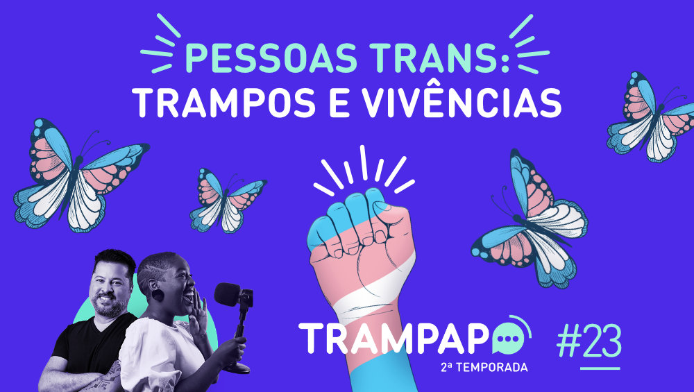 Pessoas trans: trampos e vivências